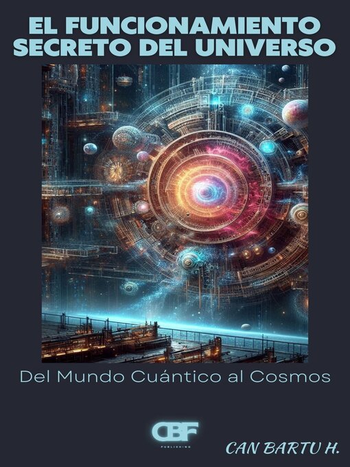 Title details for El Funcionamiento Secreto del Universo by CAN BARTU H. - Available